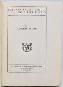 Irving, Margaret. Nature's Truths Told to a Little Maid [1910 Sex Education]
