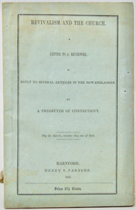 A Presbyter of Connecticut, Revivalism and the Church. A Letter to a Reviewer, in reply to several articles in The New-Englander