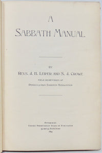 Leiper, J. H.; Crowe, S. J. A Sabbath Manual (Pennsylvania Sabbath Association)