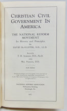 Load image into Gallery viewer, McAllister, David. Christian Civil Government in America: The National Reform Movement, Its History and Principles
