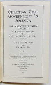McAllister, David. Christian Civil Government in America: The National Reform Movement, Its History and Principles