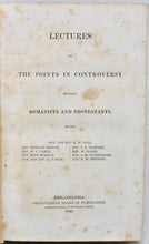 Load image into Gallery viewer, Lectures on the Points of Controversy between Romanists and Protestants