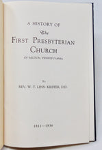 Load image into Gallery viewer, Kieffer. A History of The First Presbyterian Church of Milton, Pennsylvania, 1811-1936