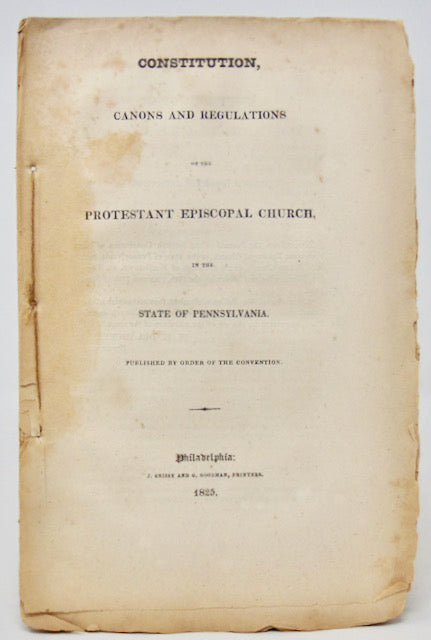 Constitution, Canons and Regulations Protestant Episcopal Church in Pennsylvania (1825)