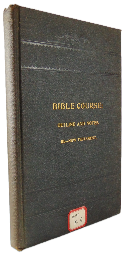 1895 Bible Course: Outline and Notes. III. The New Testament, Presbyterian