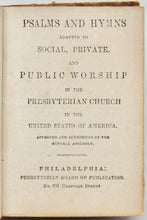 Load image into Gallery viewer, Psalms and Hymns adapted to Social, Private, and Public Worship in the Presbyterian Church in the United States of America