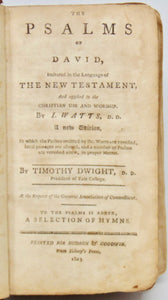 Watts, Isaac; Dwight, Timothy. The Psalms of David, Imitated in the Language of the New Testament, And applied to the Christian Worship