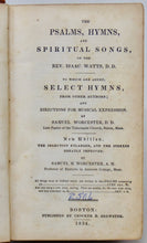 Load image into Gallery viewer, Watts &amp; Worcester. The Psalms, Hymns &amp; Spiritual Songs, of the Rev. Isaac Watts, D. D. To which are added, Select Hymns from other Authors