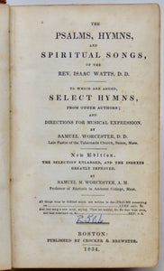 Watts & Worcester. The Psalms, Hymns & Spiritual Songs, of the Rev. Isaac Watts, D. D. To which are added, Select Hymns from other Authors