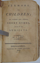 Load image into Gallery viewer, Wilkinson. Sermons to Children with Short Hymns 1807 Sprinfield imprint, Baptist