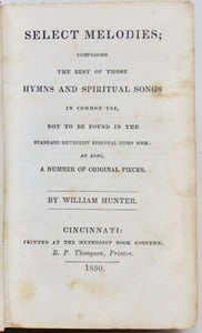 Hunter, William. Select Melodies, Methodist 1850 with shape note tunes
