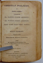 Load image into Gallery viewer, Watts &amp; Worcester.  Christian Psalmody in Four Parts (1825)