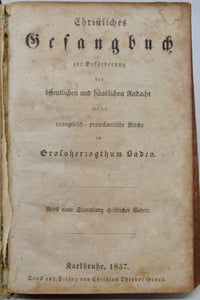 Christliches Gesangbuchrdie evangelisch-protestantische Kirche im Grofsherzogthum Baden 1837