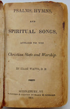 Load image into Gallery viewer, Watts, Isaac. Psalms, Hymns, and Spiritual Songs 1814  Middlebury, VT