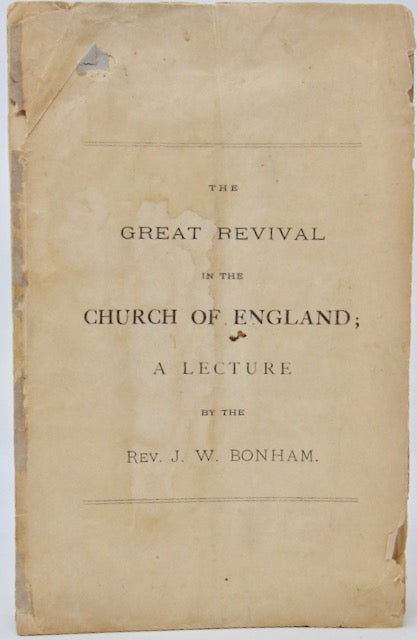 Bonham, J. W. The Great Revival in the Church of England; A Lecture