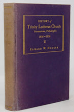Load image into Gallery viewer, Hocker, Edward H. History of Trinity Lutheran Church, Germantown, Philadelphia, 1836-1936