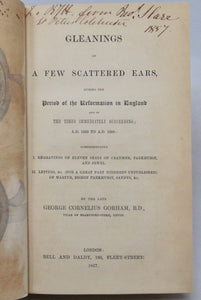 Gorham, Gleanings of A Few Scattered Ears during the Period of the Reformation in England and of the Times immediately Succeeding AD 1533 to AD 1588