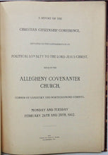 Load image into Gallery viewer, A Report of the Christian Citizenship Conference, devoted to the consideration of Political Loyalty to the Lord Jesus Christ
