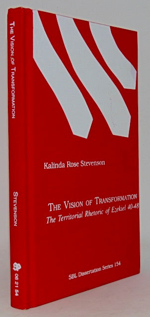 Stevenson, Kalinda Rose. The Vision of Transformation: The Territorial Rhetoric of Ezekiel 40-48