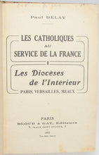 Load image into Gallery viewer, Delay, Paul. Les Catholiques au Service de la France