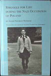 Neuman-Nowicki, Adam. Struggle for Life during the Nazi Occupation of Poland