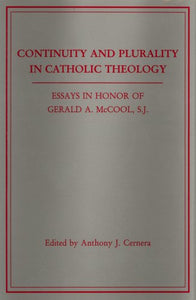 Continuity and Plurality in Catholic Theology: Essay in Honor of Gerald A. McCool, S.J.