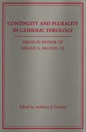 Continuity and Plurality in Catholic Theology: Essay in Honor of Gerald A. McCool, S.J.