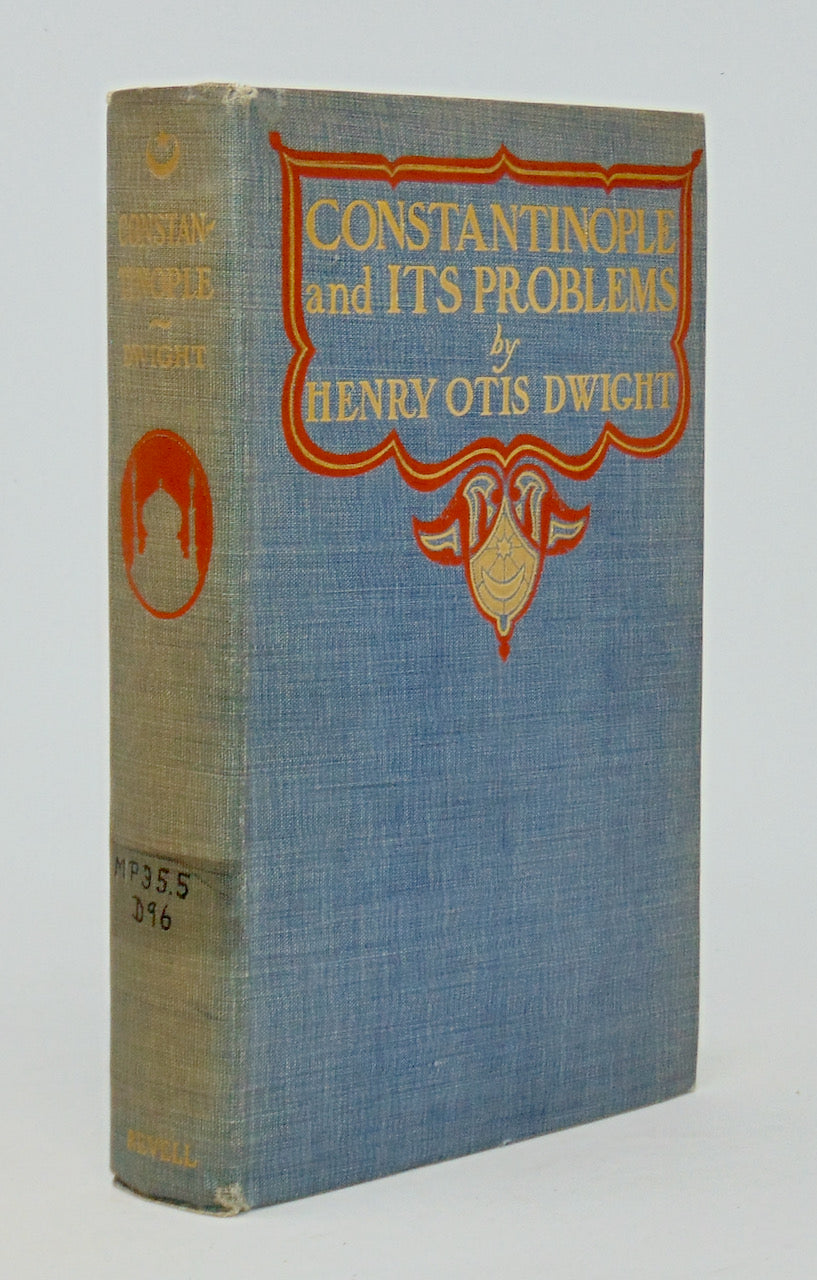 Dwight. Constantinople and Its Problems: Its Peoples, Customs, Religions and Progress (1901)