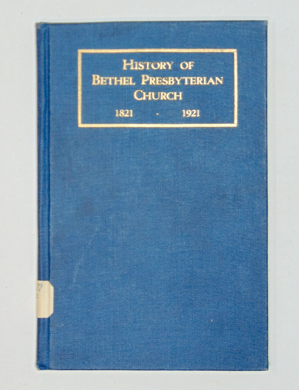 History of the Bethel Presbyterian Church, 1821-1921 (Ohio)