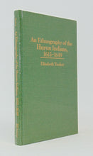 Load image into Gallery viewer, Tooker. An Ethnography of the Huron Indians, 1615-1649
