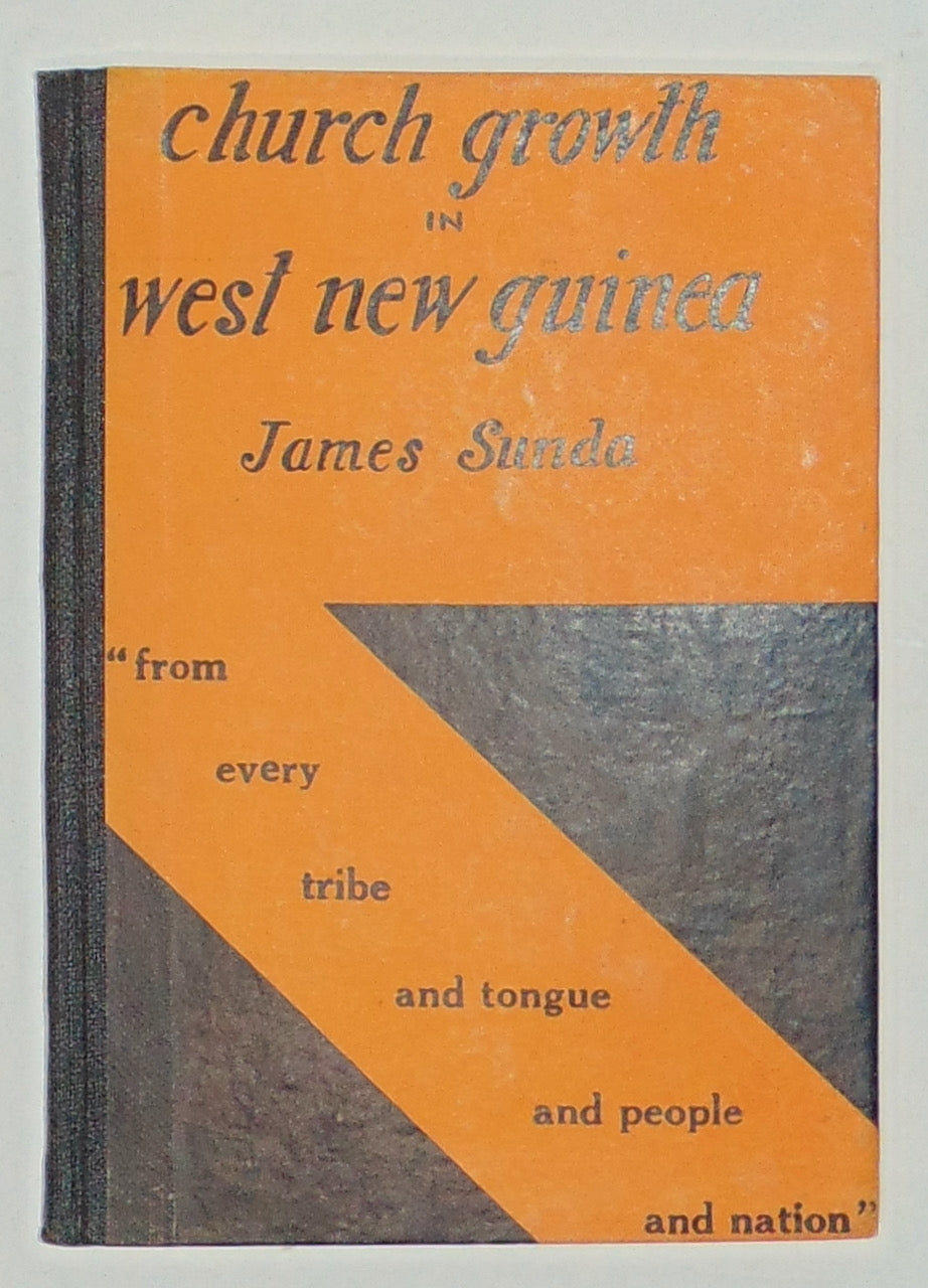 Sunda, James. Church Growth in the Central Highlands of West New Guinea [SIGNED]
