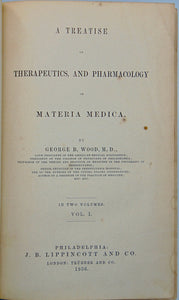 Wood, George B. A Treatise on Therapeutics, and Pharmacology or Materia Medica (2 volume set)
