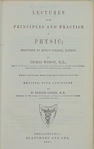 Watson. Lectures on the Principles and Practice of Physic; delivered in King's College, London