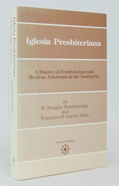Iglesia Presbiteriana: A History of Presbyterians and Mexican Americans in the Southwest