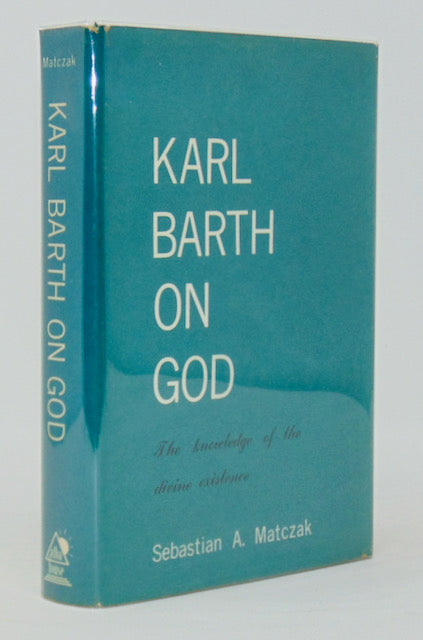 Matczak. Karl Barth on God: The Knowledge of the Divine Existence