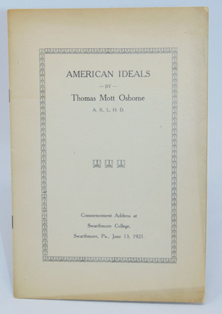 Osborne, Thomas Mott. American Ideals: Commencement Address at Swarthmore College (1921)
