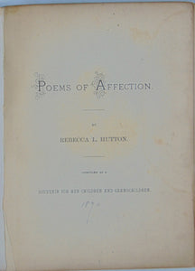 Hutton, Rebecca L. Poems of Affection, compiled as a Souvenir for her Children and Grandchildren