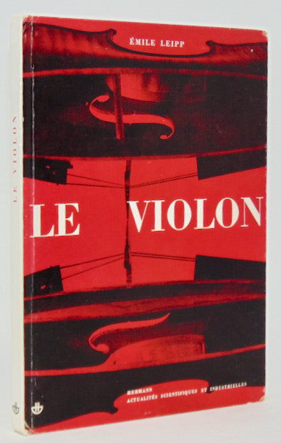 Leipp, Emile. Le Violon: Histoire, esthétique, facture et acoustique