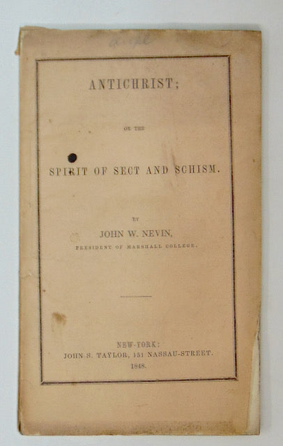 Nevin, John W. Antichrist; or the Spirit of Sect and Schism (1848)