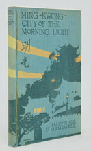 Load image into Gallery viewer, Gamewell. Ming-Kwong: &quot;City of the Morning Light&quot; (1924)