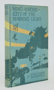 Gamewell. Ming-Kwong: "City of the Morning Light" (1924)