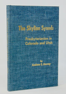 Murray. The Skyline Synod: Presbyterianism in Colorado and Utah