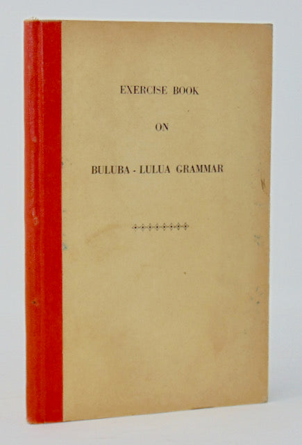 Morrison, W. M. Exercise Book on Buluba-Lulua Grammar [Rev. J. Hershey Longnecker's copy]