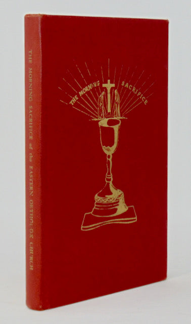 Heliopoulos. The Morning Sacrifice: A Brief Explanation of the Divine Liturgy of the Eastern Orthodox Church