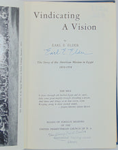 Load image into Gallery viewer, Elder, Earl E. Vindicating a Vision: The Story of the American Mission in Egypt, 1854-1954 [signed]