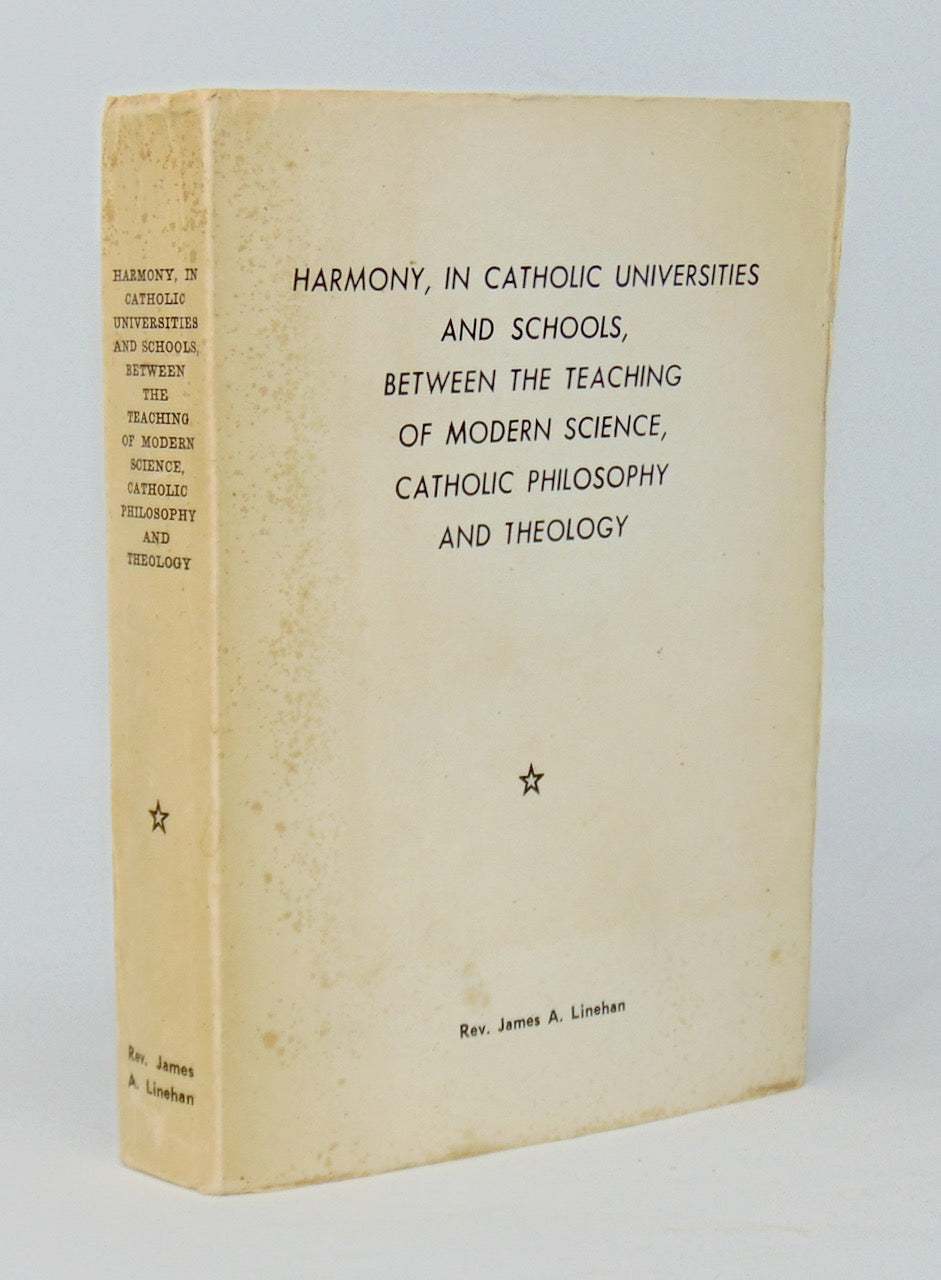 Linehan. Harmony, in Catholic Universities and Schools, between the Teaching of Modern Science, Catholic Philosophy and Theology.