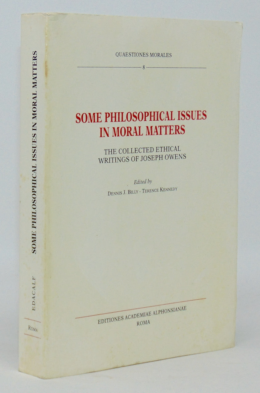 Owens. Some Philosophical Issues in Moral Matters: The Collected Ethical Writings of Joseph Owens