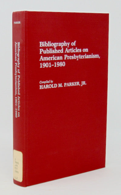 Parker. Bibliography of Published Articles on American Presbyterianism, 1901-1980