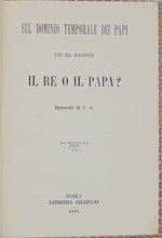 Load image into Gallery viewer, Sul dominio temporale dei Papi. Chi ha ragione il Re o il Papa? Opuscolo di C. S. (1891)