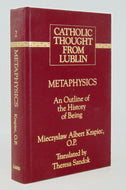 Krapiec. Metaphysics: An Outline of the Theory of Being (Catholic Thought from Lublin 2)